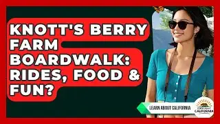 Knott's Berry Farm Boardwalk: Rides, Food & Fun? - Learn About California