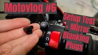Motovlog #6 - New Setup Test + Mirror Blanking Plugs