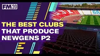 20 FM20 Clubs That Produce The Best Newgens Part Two \\ Football Manager Wonderkids