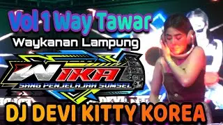 Vol 1 Way Tawar Waykanan Lampung DJ Devi Kitty KOREA OT WIKA SANG PENJELAJAH