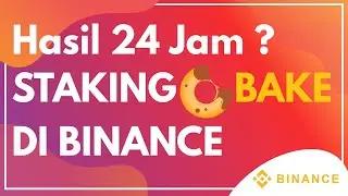 HASIL 24 JAM STAKING BAKE DI BINANCE | PASSIVE INCOME 2021