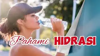 Bahas Tuntas Tentang Hidrasi