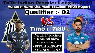 IPL 2023 Qualifier 2 Gt vs MI Pitch Report || Narendra modi stadium Pitch Report || Gt vs MI