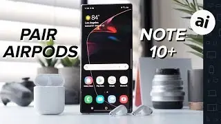 Как подключить AirPods к Samsung Galaxy Note 10+