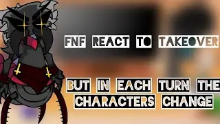 ||~Fnf reacciona a ((Takeover)) Pero en cada turno los personajes cambian~||