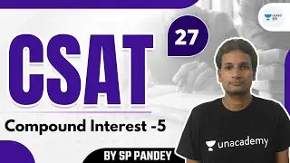 Compound Interest -5 | CSAT by SP Pandey Sir | UPSC CSE/IAS 2022/2023