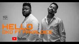 OKO FT FAKALOICE - HELLO (OFFICIAL VIDEO)