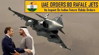 Biggest Rafale Order by UAE | What will be its impact on Indian future Rafale orders?