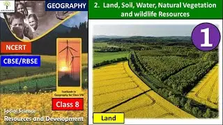 Land and types of land Chapter 2 Land Soil Water Natural Vegetation and Wildlife Resources -Part 1