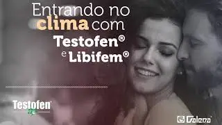 L&iacute;bido - Entrando no clima com Testofen + Libifem
