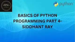 BASICS OF PYTHON PROGRAMMING PART 4 - LOGICAL OPERATORS, WHILE LOOPS AND FOR LOOPS