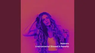 Seasons (Instrumental Slowed)
