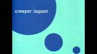 Creeper Lagoon - Dear Deadly