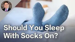 The Surprising Benefits of Sleeping With Socks On