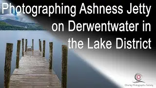 Photographing Ashness Jetty on Derwentwater in the Lake District