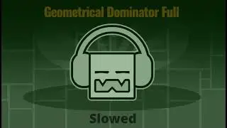 Geometrical Dominator Full | Slowed