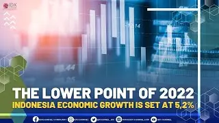 The lower point of 2022 Indonesia Economic Growth is set at 5,2%