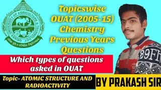 Topicswise OUAT Chemistry Previous Years Questions || Topic- ATOMIC STRUCTURE AND RADIOACTIVITY