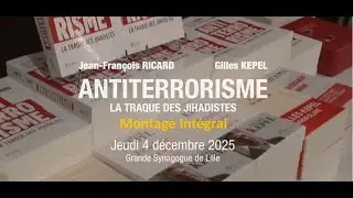 Conf&eacute;rence de Gilles Kepel & Jean-Fran&ccedil;ois Ricard - Antiterrorisme : Montage Int&eacute;gral