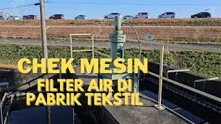 Mengechek mesin filter air di pabrik tekstil jepang#vidio #filter#anakrantau 