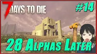 7 Days to Die #14 | 28 Alphas Later mod | Укрепление базы (Егоркин АД)