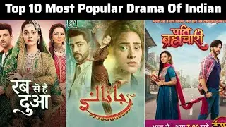TOP 10 Most Popular Indian Drama Serial || Most Popular Dramas Of Indian #indianserial #indiandrama 