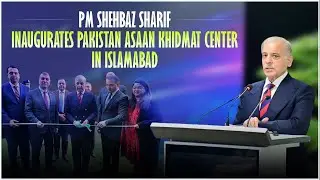 Pakistan Asan Khidmat Center Launched to Provide One-Window Public Services by PM Shehbaz Sharif