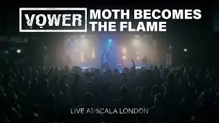 VOWER | Moth Becomes The Flame (Live at Scala London)
