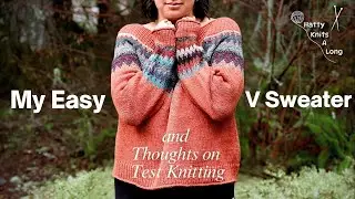 Easy V Sweater & Thoughts on Test Knitting | Giveaway Winner | What I'm Reading | Knitting Podcast