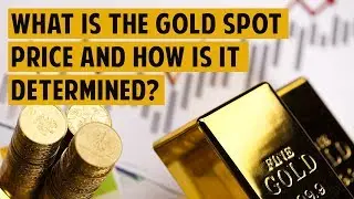 What Is The Gold Spot Price And How Is It Determined?