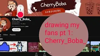 drawing my subscibers pt1 @TheCherryBoba