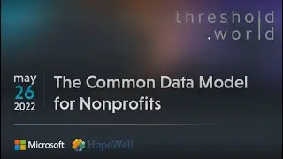 Common Data Model for Nonprofits with Microsoft Tech for Social Impact, HopeWell, Inc. and threshold