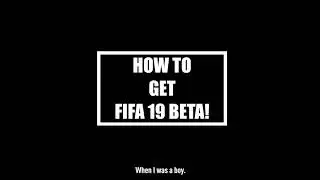 HOW TO GET FIFA 19 CLOSED BETA!