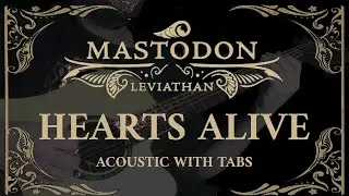 Mastodon - Hearts Alive (Acoustic guitar cover - Tabs) - Ben Vincent