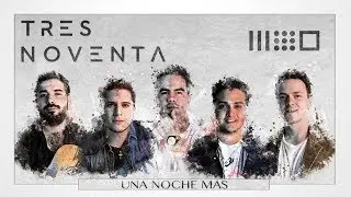 Una Noche M&aacute;s -Tres Noventa ( Lyric Video )