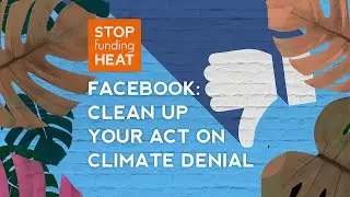 Facebook: Clean Up Your Act on Climate Denial!