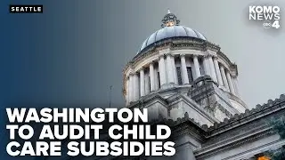 Washington state child care subsidies under audit amid fraud allegations