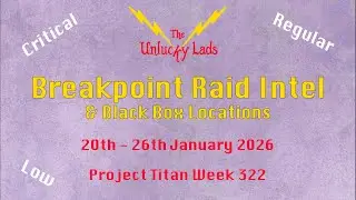 322 - Breakpoint Raid Intel Skips & Black Boxes - Crit Reg Low - 20th 26th Jan 2026 - Project Titan
