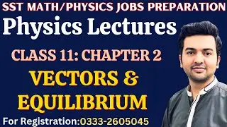 Vectors & Equilibrium | Class 11 Chapter 2 | SST Math/Physics,TGT & Lecturer Physics Preparation