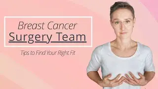 Tips I Wish I Knew | Creating Your SURGERY Team | Breast Cancer Journey
