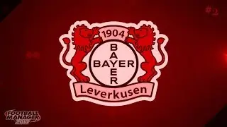 Football Manager 2017 Let's Play- Brilliant Bayer Leverkusen! (vs Bayern Munich) #2 FM17