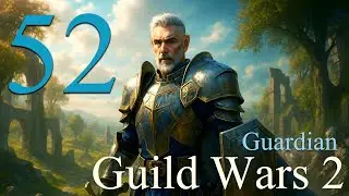 The Guardian of Tyria - Guild Wars 2 - Chapter -  52