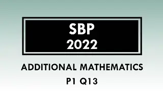 SPM Trial | 2022 | SBP | Additional Mathematics | P1 Q13