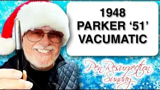 PEN RESURRECTION SUNDAY Episode #13 - 1948 Parker 51 Vacumatic