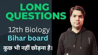 LONG QUESTIONS || BIOLOGY 12TH || BIHAR BOARD || GENETICS + ENVIRONMENT + BIODIVERSITY ||