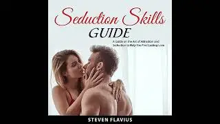Seduction Skills Guide: A Guide on the Art of Attraction and Seduction to Help You Find Lasting Love