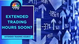 ANMI Board Gives In-Principle Approval For Extended Trading Hours In Index Futures | CNBC TV18