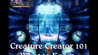 Let's Play Final Fantasy X-2 HD Remaster Creature Creator 101: What to Know...