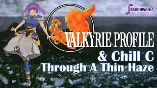 Valkyrie Profile & Chill C - Through A Thin Haze - Chill or Lofi Game Music Remix - JP Soundworks