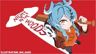 【NIGHT IN THE WOODS】 welcome home 【NIJISANJI EN | Elira Pendora】